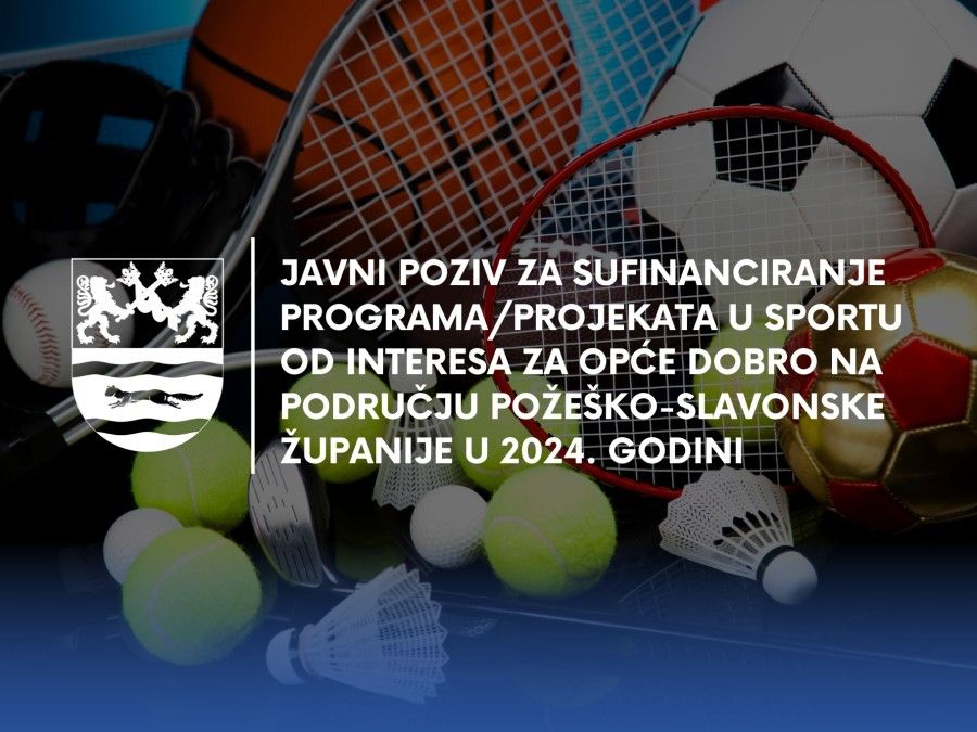 Javni poziv za sufinanciranje programa/projekata u sportu od interesa za opće dobro na području Požeško-slavonske županije u 2024. godini